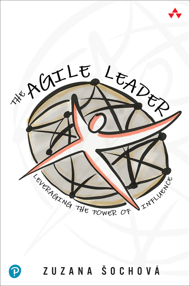 The Agile Leaders: Leveraging the Power of Influence by Zuzana Sochova, Addison-Wesley